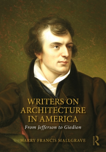 Writers on Architecture in America: From Jefferson to Giedion.