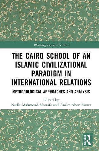 The Cairo School of an Islamic Civilizational Paradigm in International Relations