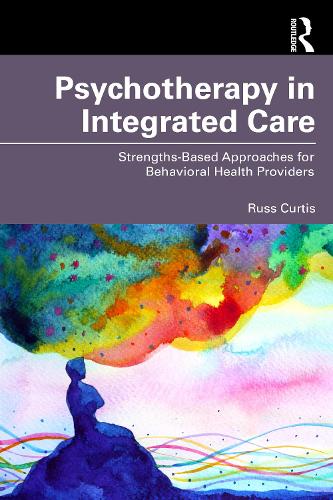 Psychotherapy in Integrated Care: Strengths-Based Approaches for Behavioral and Mental Health Providers.