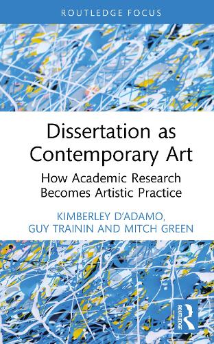Dissertation as Contemporary Art: How Academic Research Becomes Artistic Practice.