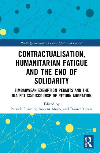 Contractualisation, Humanitarian Fatigue and the End of Solidarity: Zimbabwean Exemption Permits and the Dialectics/Discourse of Return Migration.