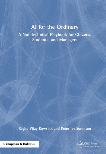 AI for the Ordinary: A Non-technical Playbook for Citizens, Students, and Managers.