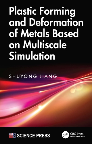 Plastic Forming and Deformation of Metals Based on Multiscale Simulation.