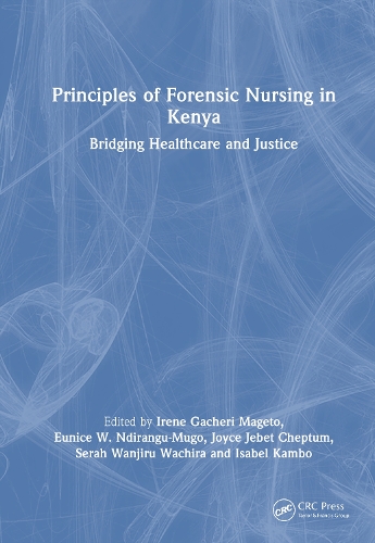 Principles of Forensic Nursing in Kenya: Bridging Healthcare and Justice.