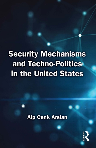Security Mechanisms and Techno-Politics in the United States.