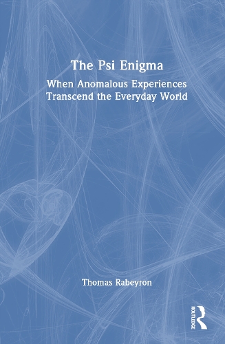 The Psi Enigma: When Anomalous Experiences Transcend the Everyday World.