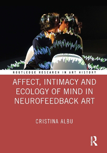Affect, Intimacy and Ecology of Mind in Neurofeedback Art.