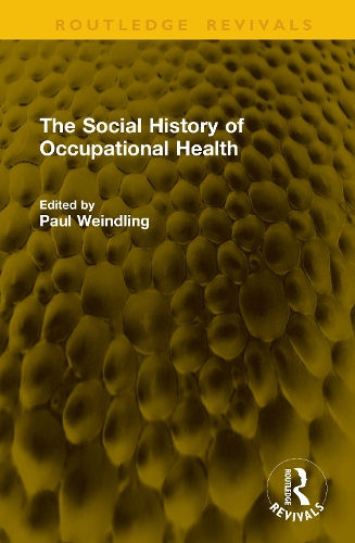The Social History of Occupational Health.