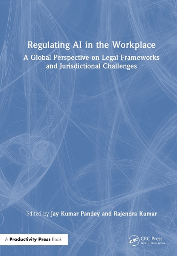 Regulating AI in the Workplace: A Global Perspective on Legal Frameworks and Jurisdictional Challenges.