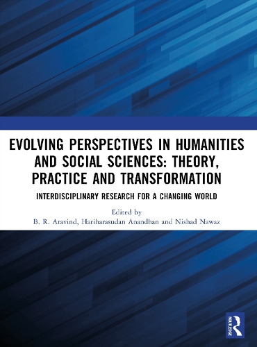 Evolving Perspectives in Humanities and Social Sciences: Theory, Practice and Transformation: Interdisciplinary Research for a Changing World.