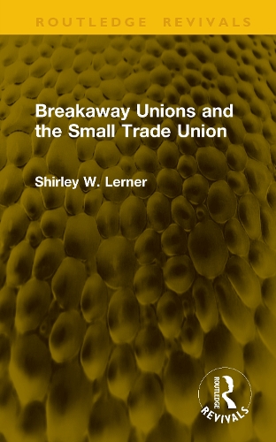 Breakaway Unions and the Small Trade Union.