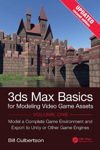 3ds Max Basics for Modeling Video Game Assets, Volume 1: Model a Complete Game Environment and Export to Unity or Other Game Engines. 2nd edition