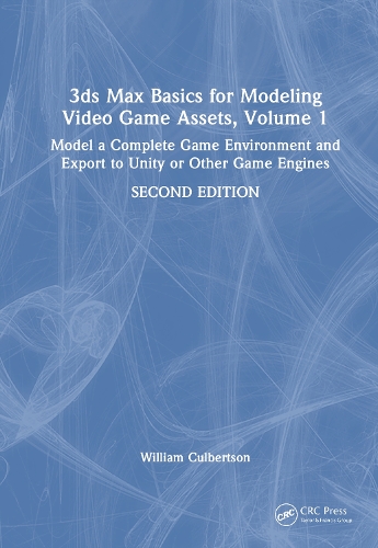 3ds Max Basics for Modeling Video Game Assets, Volume 1: Model a Complete Game Environment and Export to Unity or Other Game Engines. 2nd edition