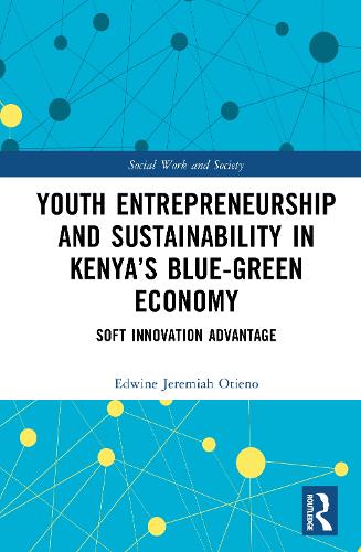 Youth Entrepreneurship and Sustainability in Kenya's Blue-Green Economy: Soft Innovation Advantage.