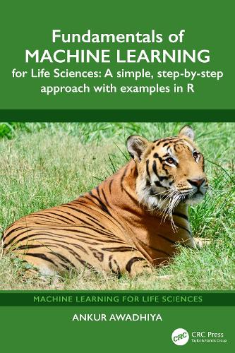 Fundamentals of Machine Learning for Life Sciences: A Simple, Step-by-Step Approach with Examples in R.