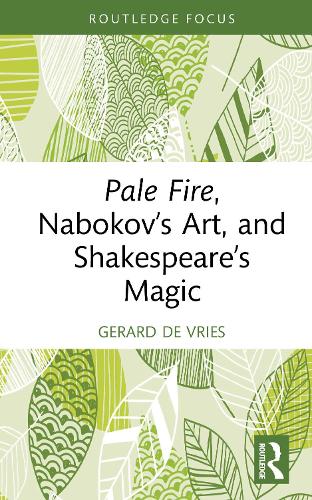 Pale Fire, Nabokov's Art and Shakespeare's Magic.