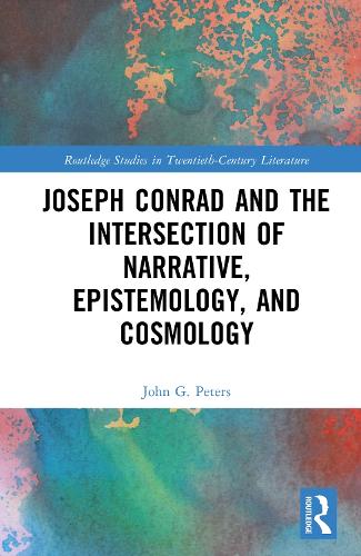 Joseph Conrad and the Intersection of Narrative, Epistemoloy, and Cosmology.