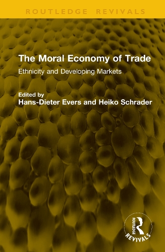 The Moral Economy of Trade: Ethnicity and Developing Markets.