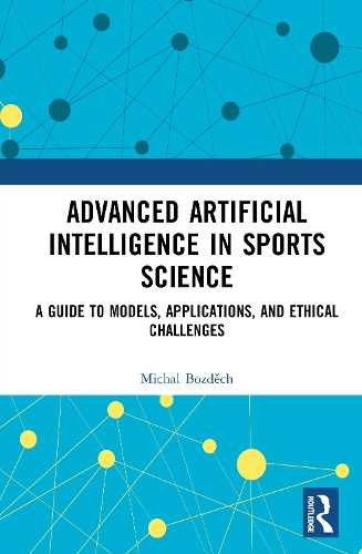 Advanced Artificial Intelligence in Sports Science: A Guide to Models, Applications, and Ethical Challenges.