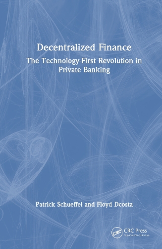 Decentralized Finance: The Technology-First Revolution in Private Banking.