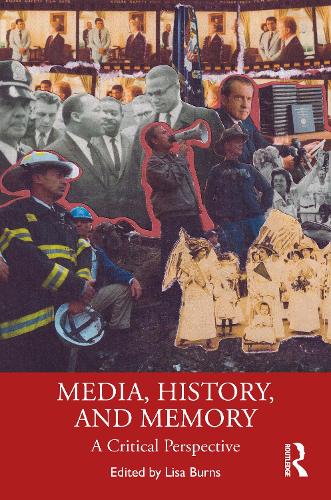 Media, History, and Memory: A Critical Perspective.