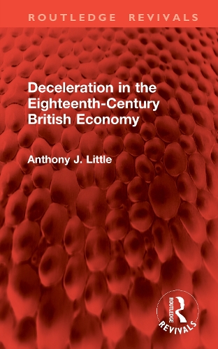 Deceleration in the Eighteenth-Century British Economy.