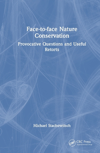 Face-to-face Nature Conservation: Provocative Questions and Useful Retorts.