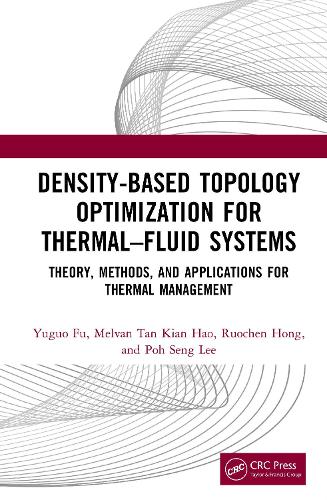 Density-Based Topology Optimization for Thermal-Fluid Systems: Theory, Methods, and Applications for Thermal Management.