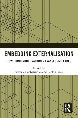 Embedding Externalisation: How Bordering Practices Transform Places.