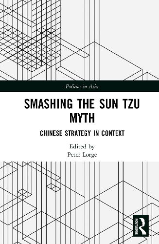 Smashing the Sun Tzu Myth: Chinese Strategy in Context.