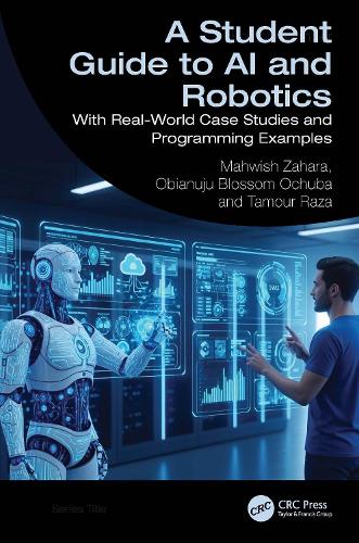 A Student Guide to AI and Robotics: With Real-World Case Studies and Programming Examples.