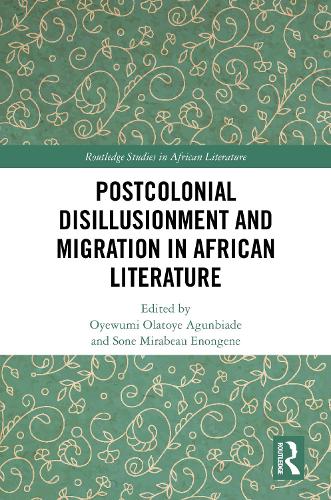Postcolonial Disillusionment and Migration in African Literature.