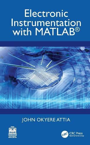 Electronic Instrumentation with MATLAB (R).
