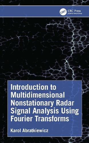 Introduction to Multidimensional Nonstationary Radar Signal Analysis Using Fourier Transforms.