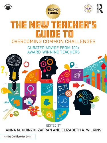 The New Teacher's Guide to Overcoming Common Challenges: Curated Advice from 100+ Award-Winning Teachers. 2nd edition