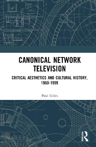 Canonical Network Television: Critical Aesthetics and Cultural History, 1960-1999.
