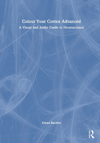 Colour Your Cortex Advanced: A Visual and Audio Guide to Neuroscience.