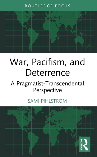 War, Pacifism, and Deterrence: A Pragmatist-Transcendental Perspective.