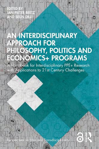 An Interdisciplinary Approach for Philosophy, Politics and Economics+ Programs: A Handbook for Interdisciplinary PPE+ Research with Applications to 21st Century Challenges.