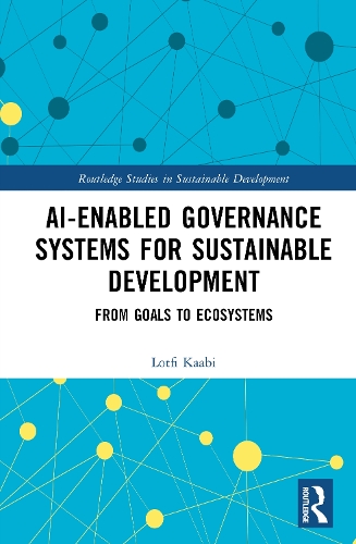 AI-Enabled Governance Systems for Sustainable Development: From Goals to Ecosystems.