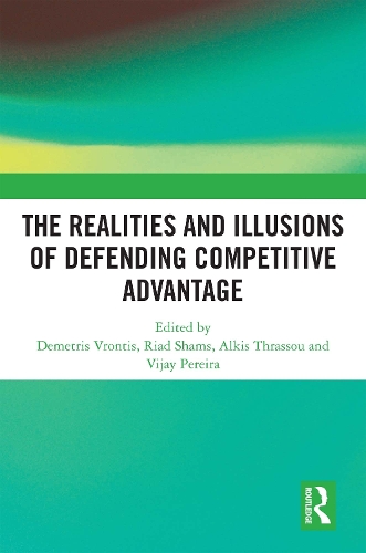 The Realities and Illusions of Defending Competitive Advantage