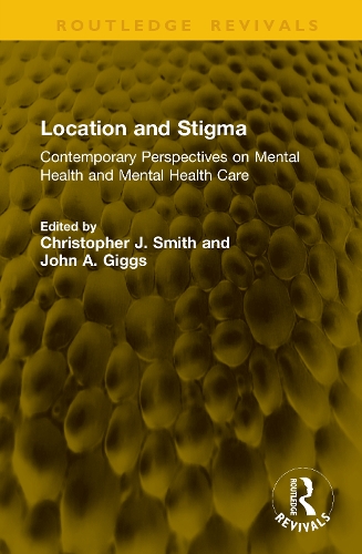 Location and Stigma: Contemporary Perspectives on Mental Health and Mental Health Care.