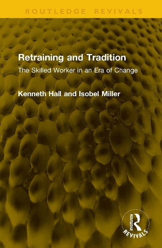 Retraining and Tradition: The Skilled Worker in an Era of Change.