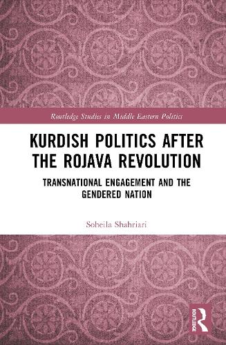 Kurdish Politics After the Rojava Revolution: Transnational Engagement and the Gendered Nation.