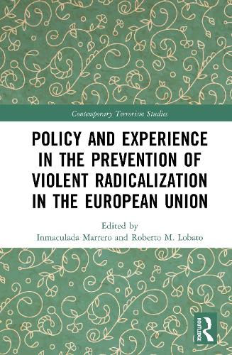 Policy and Experience in the Prevention of Violent Radicalization in the European Union.