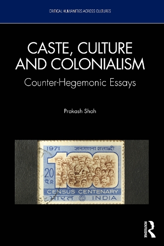 Caste, Culture and Colonialism: Counter-Hegemonic Essays.