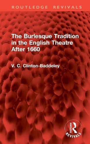 The Burlesque Tradition in the English Theatre After 1660.