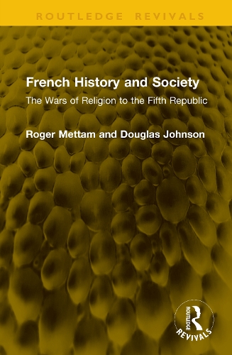 French History and Society: The Wars of Religion to the Fifth Republic.