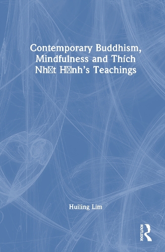 Contemporary Buddhism, Mindfulness and Thich Nhat Hanh's Teachings.
