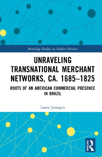 Unraveling Transnational Merchant Networks, ca. 1685-1825